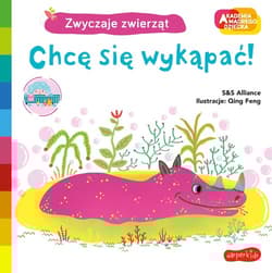 Chcę się wykąpać ! Akademia mądrego dziecka Zwyczaje zwierząt - S&S Alliance