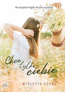 Chcę tylko Ciebie - Wioletta Gocoł