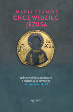 Chcę widzieć Jezusa - ebook - Maria Szamot