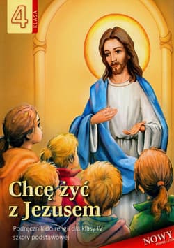 Chcę żyć w Jezusem 4 Podręcznik Szkoła podstawowa - Stanisław Łabendowicz