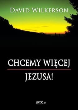 Chcemy więcej Jezusa - David Wilkerson