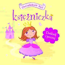 Chciałabym być księżniczką. Dotknij i poczuj