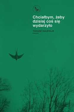 Chciałbym, żeby dzisiaj coś się wydarzyło - Tomasz Nalewajk