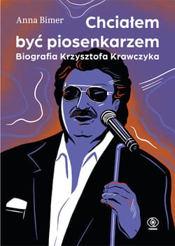 Chciałem być piosenkarzem. Biografia Krzysztofa Krawczyka - ebook - Anna Bimer