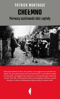 Chełmno. Pierwszy nazistowski obóz zagłady - ebook - Patrick Montague
