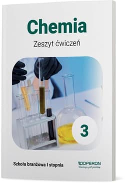 Chemia 3 Zeszyt ćwiczeń Szkoła branżowa I stopnia
