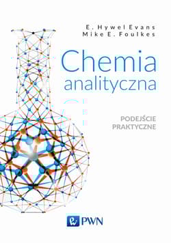 Chemia analityczna podejście praktyczne - E. Hywel Evans,  Mike E. Foulkes