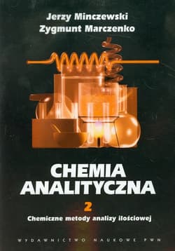 Chemia analityczna Tom 2 Chemiczne metody analizy ilościowej - Minczewski Jerzy,  Marczenko Zygmunt