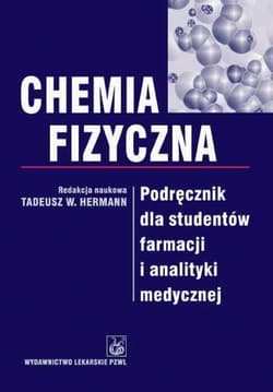 Chemia fizyczna. Podręcznik dla studentów farmacji - red. Tadeusz Hermann
