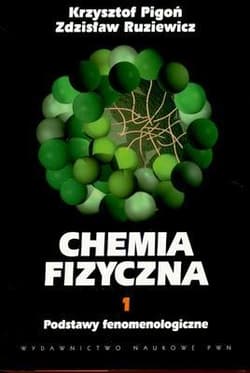 Chemia fizyczna Tom 1 Podstawy fenomenologiczne - Pigoń Krzysztof,  Ruziewicz Zdzisław