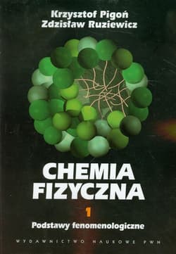 Chemia fizyczna Tom 1 Podstawy fenomenologiczne - Pigoń Krzysztof,  Ruziewicz Zdzisław