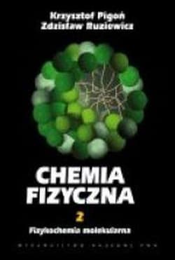 Chemia fizyczna Tom 2 Fizykochemia molekularna - Pigoń Krzysztof,  Ruziewicz Zdzisław