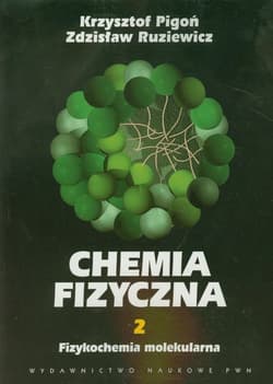 Chemia fizyczna Tom 2 Fizykochemia molekularna - Pigoń Krzysztof,  Ruziewicz Zdzisław