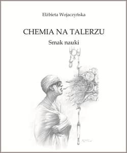 Chemia na talerzu. Smak nauki - Elżbieta Wojaczyńska
