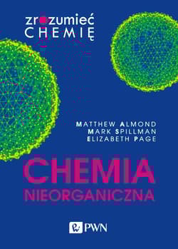 Chemia nieorganiczna. Zrozumieć chemię - Matthew Almond, Mark Spillman, Elizabeth Page