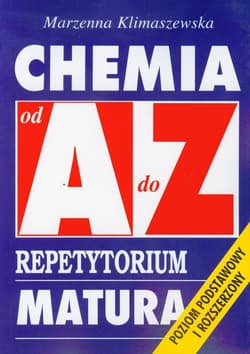 Chemia od A do Z Repetytorium Matura Poziom podstawowy i rozszerzony