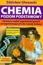 Chemia Poziom podstawowy Zestawy zadań egzaminacyjnych przygotowujących do nowej matury - Zdzisław Głowacki