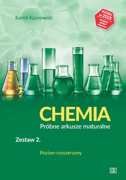 CHEMIA Próbne arkusze maturalne Zestaw 2 Poziom rozszerzony - Kamil Kaznowski