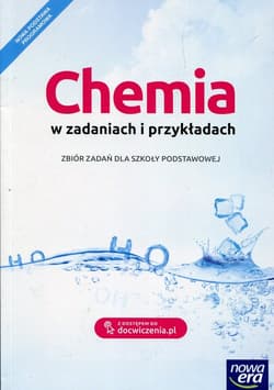 Chemia w zadaniach i przykładach Zbiór zadań Szkoła podstawowa