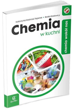 Chemia wokół nas Chemia w kuchni - Dobrosz-Teperek Katarzyna, Dasiewicz Beata