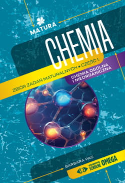 Chemia Zbiór zadań maturalnych Część 1 – II wydanie - Barbara Pac