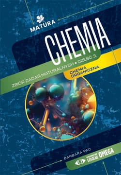 Chemia Zbiór zadań maturalnych Część 3 - Barbara Pac