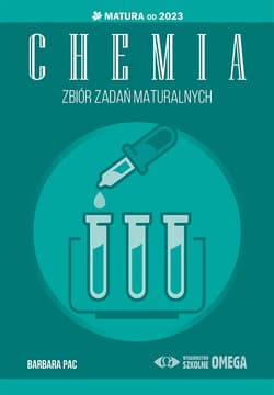 Chemia zbiór zadań maturalnych Matura od 2023 roku