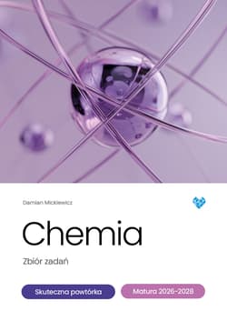 Chemia zbiór zadań skuteczna powtórka matura 2026-2028 - Damian Mickiewicz