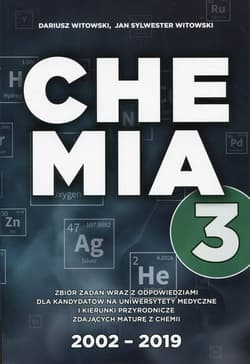 Chemia Zbiór zadań wraz z odpowiedziami Tom 3 dla kandydatów na uniwersytety medyczne i kierunki przyrodnicze zdających maturę z chemii - Witowski Dariusz, Witowski Jan Sylwester