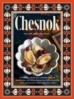 Chesnok. Cooking from My Corner of the Diaspora. Recipes from Eastern Europe, the Caucasus, and Cen wer. angielska