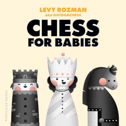 Chess for Babies - Levy Rozman