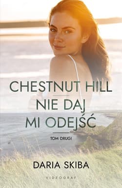 Chestnut Hill Nie daj mi odejść Tom 2 - Daria Skiba
