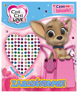 Chi Chi love. Czas na blask! Zabłyśniemy! - Praca zbiorowa