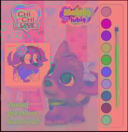 Chi Chi Love Maluję bo lubię Dodaj pieskom kolorów! - Opracowanie Zbiorowe