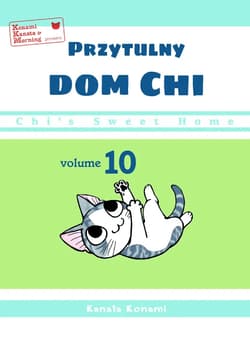 Chi’s Sweet Home. Przytulny dom Chi. Tom 10 - Kanata Konami