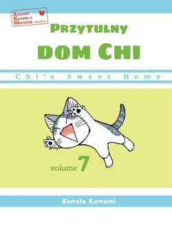 Chi’s Sweet Home. Przytulny dom Chi. Tom 7 - Kanata Konami