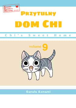 Chi’s Sweet Home. Przytulny dom Chi. Tom 9 - Kanata Konami