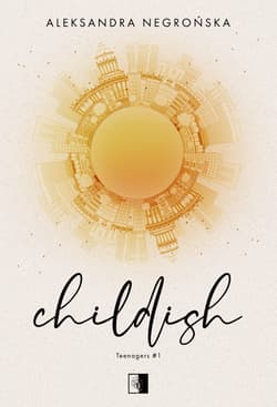 Childish. Teenagers. Tom 1 - Aleksandra Negrońska