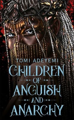 Children of Anguish and Anarchy - Tomi Adeyemi