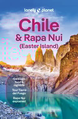 Chile & Rapa Nui (Easter Island). Lonely planet - Mark Johanson,  	Albiston Isabel, Bailey Freeman