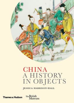 China. A History in Objects - Jessica Harrison-Hall