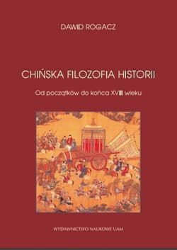 Chińska filozofia historii Od początków do końca XVIII wieku