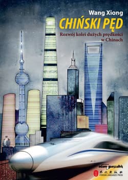 Chiński pęd Rozwój kolei dużych prędkości w Chinach - Wang Xiong