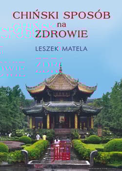 Chiński sposób na zdrowie - Leszek Matela