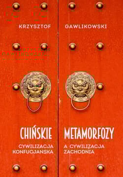 Chińskie metamorfozy Cywilizacja konfucjańska a cywilizacja europejska