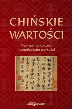 Chińskie wartości Tradycyjna kultura i współczesne wartości - Bartosz Płotka