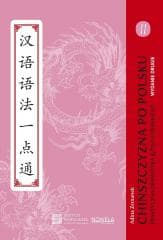 Chińszczyzna po polsku. Praktyczna gramatyka.. T.2 - Zemanek Adina