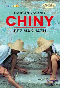 Chiny bez makijażu - Marcin Jacoby