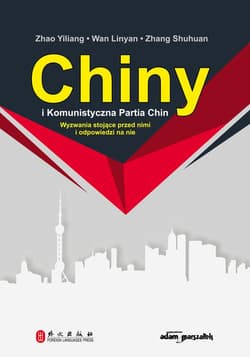 Chiny i Komunistyczna Partia Chin Wyzwania stojące przed nimi i odpowiedzi na nie - Yiliang Zhao, Linyan Wan, Shuhuan Zhang
