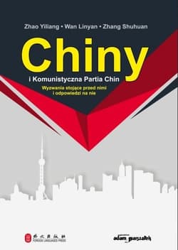 Chiny i Komunistyczna Partia Chin Wyzwania stojące przed nimi i odpowiedzi na nie - Yiliang Zhao, Linyan Wan, Shuhuan Zhang